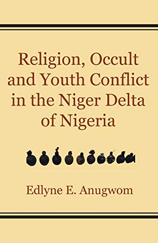 Religion, Occult And Youth Conflict In The Niger Delta Of Nigeria