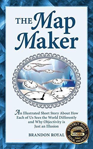 The Map Maker An Illustrated Short Story About How Each Of Us Sees The World Di [Paperback]