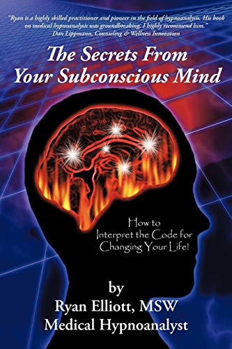 The Secrets From Your Subconscious Mind How To Interpret The Code For Changing  [Paperback]