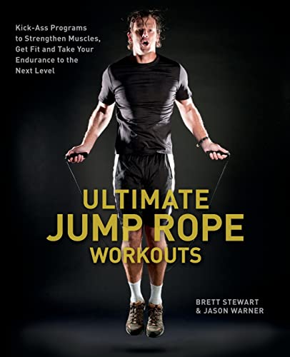 Ultimate Jump Rope Workouts Kick-Ass Programs to Strengthen Muscles, Get Fit, a [Paperback]