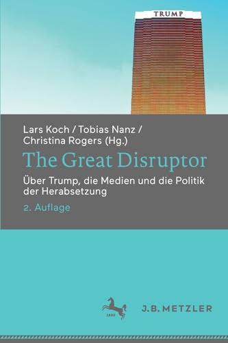 The Great Disruptor ber Trump, die Medien und die Politik der Herabsetzung [Paperback]