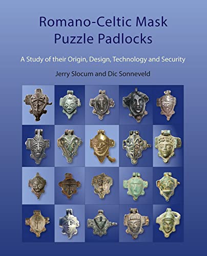 Romano-Celtic Mask Puzzle Padlocks A study in their Design, Technology and Secu [Hardcover]