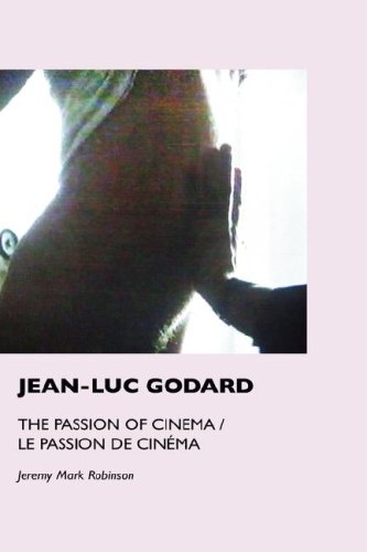 Jean-Luc Godard The Passion Of Cinema /  Le Passion De Cinima [Hardcover]