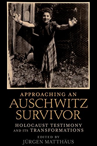 Approaching an Auschwitz Survivor Holocaust Testimony and its Transformations [Paperback]