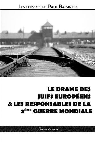 Drame des Juifs Europens & les Responsables de la Deuxime Guerre Mondiale [Paperback]
