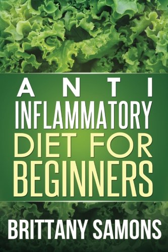 Anti-Inflammatory Diet For Beginners [Paperback]