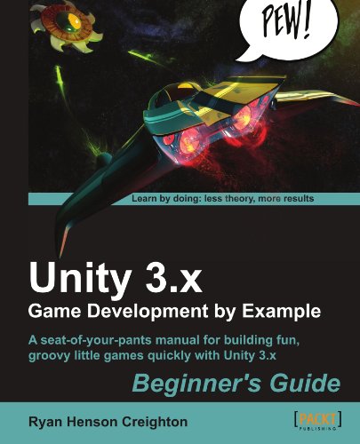 Unity 3.X Game Development By Example Beginner's Guide [Paperback]