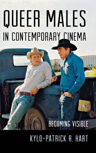 Queer Males in Contemporary Cinema Becoming Visible [Hardcover]