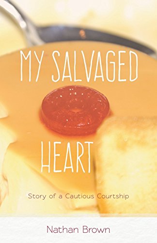 My Salvaged Heart Story Of A Cautious Courtship [Paperback]