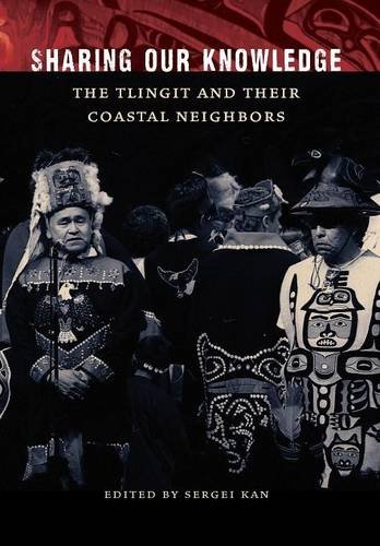 Sharing Our Knowledge The Tlingit And Their Coastal Neighbors [Hardcover]