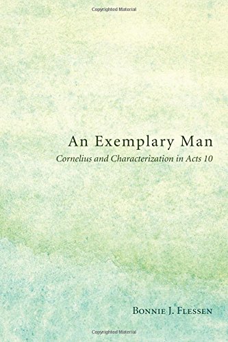 An Exemplary Man Cornelius And Characterization In Acts 10 [Paperback]
