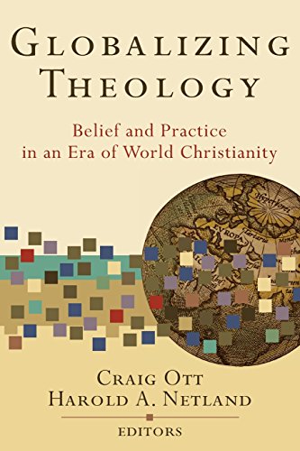Globalizing Theology Belief and Practice in an Era of World Christianity [Paperback]