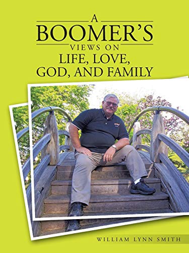 Boomer's Views on Life, Love, God, and Family [Paperback]