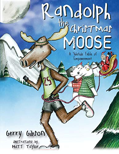 Randolph the Christmas Moose  A Yuletide Fable of Empowerment [Paperback]