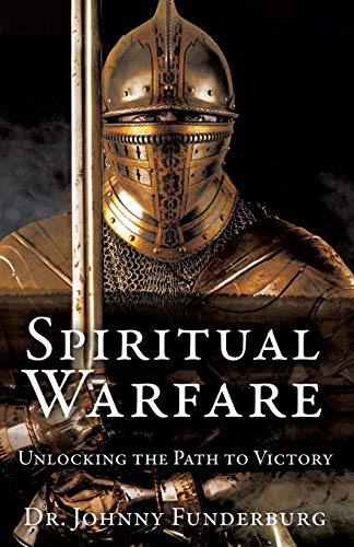 Spiritual Warfare Unlocking The Path To Victory [Paperback]