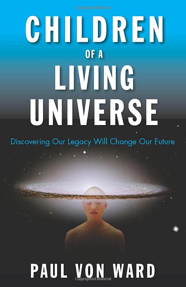 Children Of A Living Universe Discovering Our Legacy Will Change Our Future [Paperback]