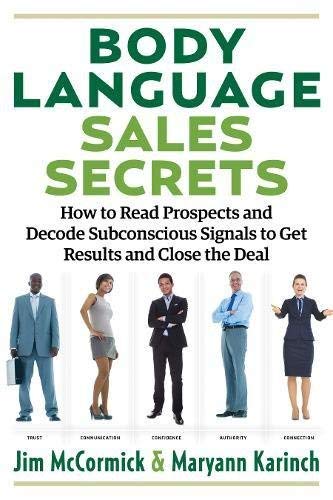 Body Language Sales Secrets How To Read Prospects And Decode Subconscious Signa [Paperback]