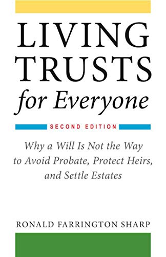 Living Trusts for Everyone Why a Will Is Not the Way to Avoid Probate, Protect  [Paperback]