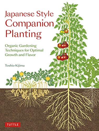 Japanese Style Companion Planting Organic Gardening Techniques for Optimal Grow [Paperback]