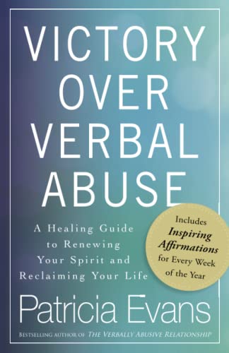 Victory Over Verbal Abuse A Healing Guide to Renewing Your Spirit and Reclaimin [Paperback]