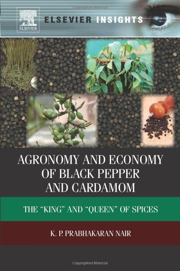 Agronomy and Economy of Black Pepper and Cardamom The  King and  Queen of Spi [Paperback]
