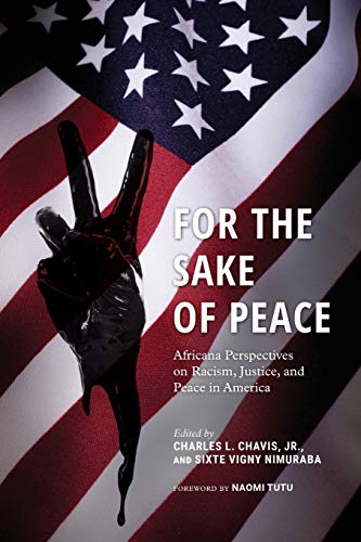For the Sake of Peace Africana Perspectives on Racism, Justice, and Peace in Am [Paperback]