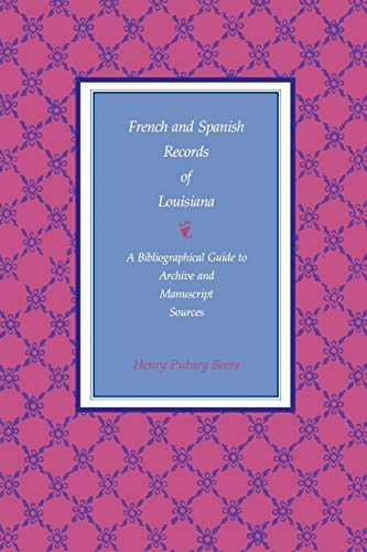 French And Spanish Records Of Louisiana A Bibliographical Guide To Archive And  [Paperback]
