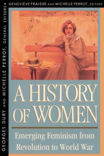 History of Women in the West, Volume IV Emerging Feminism from Revolution to Wo [Paperback]