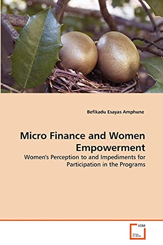 Micro Finance And Women Empowerment Women's Perception To And Impediments For P [Paperback]