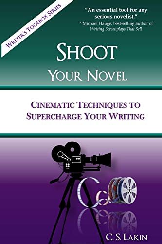 Shoot Your Novel Cinematic Techniques To Supercharge Your Writing (writer's Too [Paperback]
