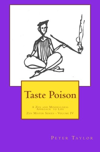 Taste Poison A Zen And Mindfulness Approach To Life (zen Mister Series) (volume [Paperback]