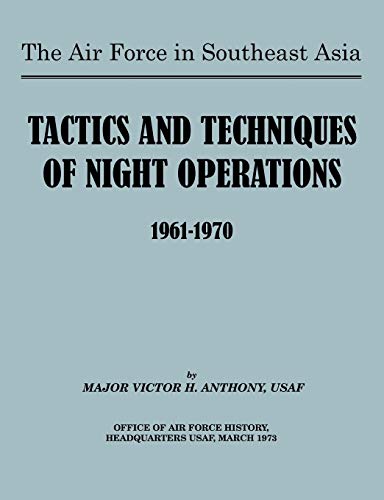 The Air Force In Southeast Asia Tactics And Techniques Of Night Operations 1961 [Paperback]