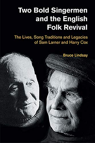 Two Bold Singermen and the English Folk Revival The Lives, Song Traditions and  [Hardcover]