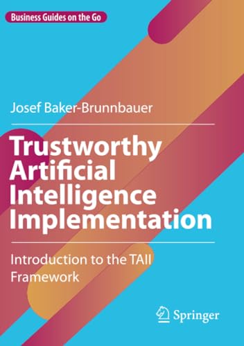 Trustworthy Artificial Intelligence Implementation Introduction to the TAII Fra [Paperback]