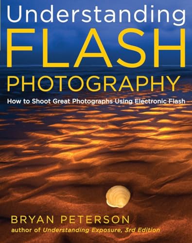 Understanding Flash Photography How to Shoot Great Photographs Using Electronic [Paperback]