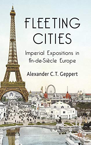Fleeting Cities Imperial Expositions in Fin-de-Sicle Europe [Hardcover]