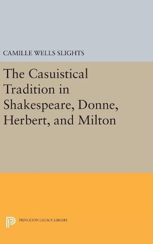 The Casuistical Tradition in Shakespeare, Donne, Herbert, and Milton [Hardcover]