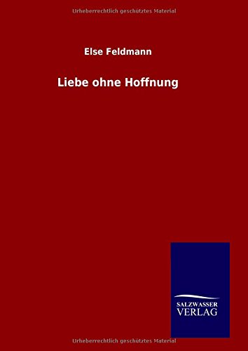 Liebe Ohne Hoffnung (german Edition) [Hardcover]