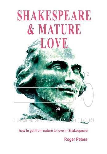 Shakespeare & Mature Love How To Get From Nature To Love In Shakespeare [Hardcover]