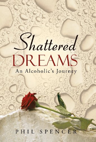 Shattered Dreams An Alcoholic's Journey [Hardcover]