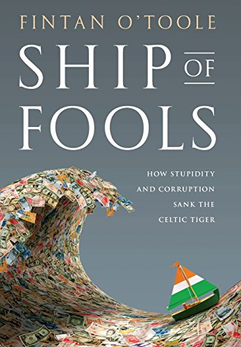 Ship of Fools How Stupidity and Corruption Sank the Celtic Tiger [Hardcover]