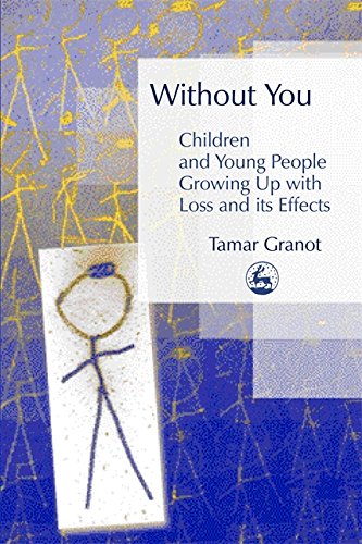 Without You Children and Young People Growing Up with Loss and its Effects [Paperback]