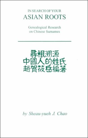 In Search Of Your Asian Roots  Genealogical Research On Chinese Surnames [Paperback]