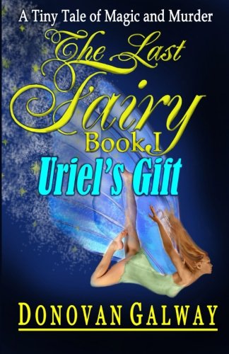 The Last Fairy, Uriel's Gift A Tiny Tale Of Magic And Murder [Paperback]