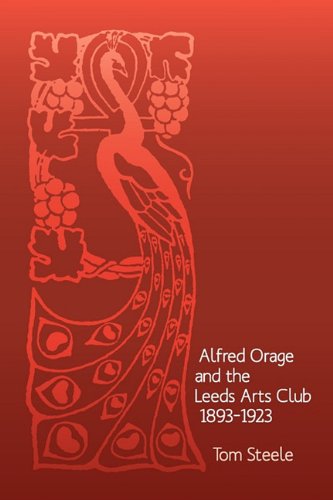 Alfred Orage And The Leeds Arts Club 1893 - 1923 [Paperback]