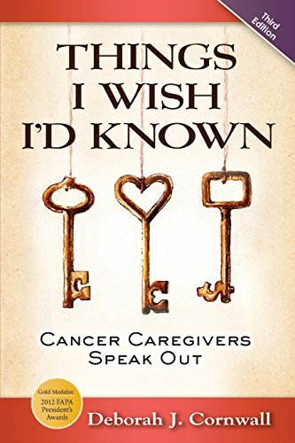 Things I Wish I'd Known Cancer Caregivers Speak Out - Third Edition [Paperback]