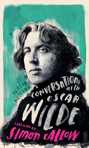 Conversations with Wilde A Fictional Dialogue Based on Biographical Facts [Hardcover]