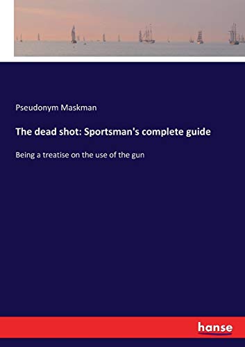 Dead Shot  Sportsman's Complete Guide [Paperback]