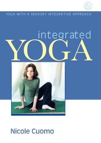 Integrated Yoga Yoga with a Sensory Integrative Approach [Paperback]