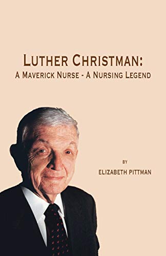 Luther Christman  A Maverick Nurse - A Nursing Legend [Paperback]